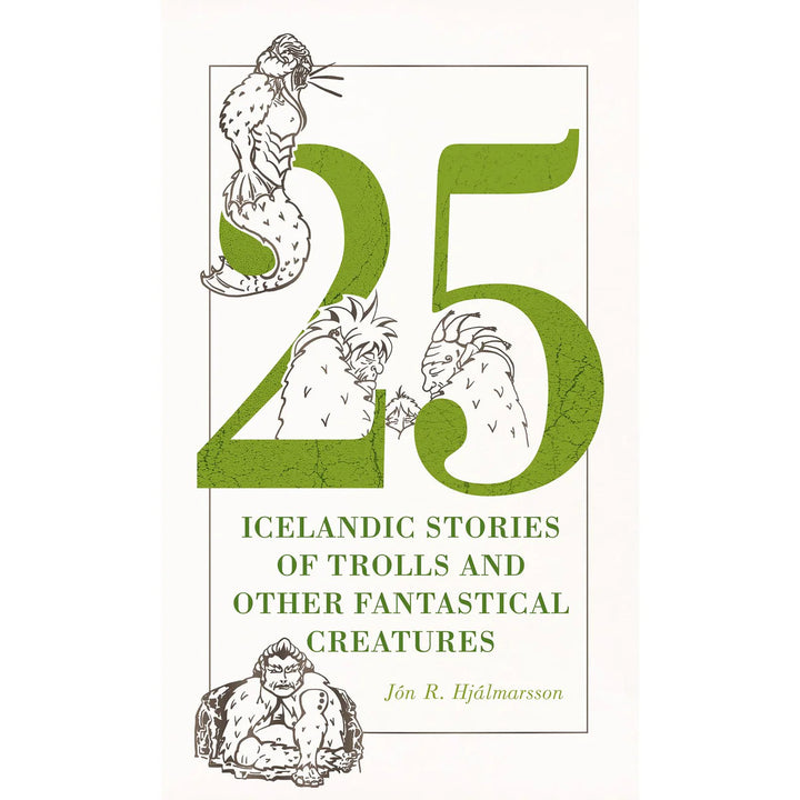 25 Icelandic stories of Trolls and other Fantastical creatures Stories - Jón R. Hjálmarsson